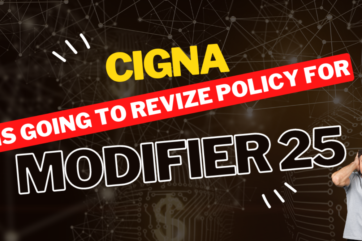 Revised Cigna Policy about Modifier 25